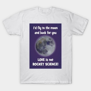 Love is not rocket science T-Shirt